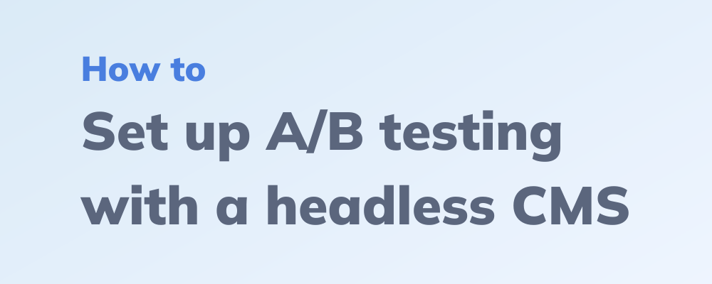 How to AB test with headless CMS